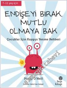 Endişeyi Bırak Mutlu Olmaya Bak Çocuklar İçin Kaygıyı Yenme Rehberi (7-11 Yaş İçin) -        2025