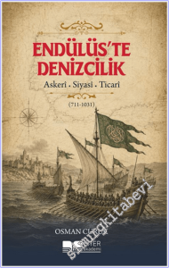 Endülüs'te Denizcilik : Askeri - Siyasi - Ticari (711-1031) -