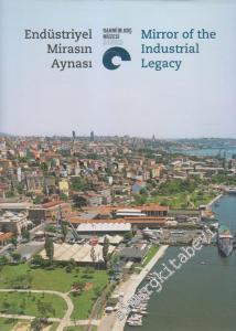 Endüstriyel Mirasın Aynası = Mirrror Of The Industrial Legacy -
