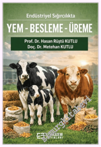 Endüstriyel Sığırcılıkta Yem - Besleme - Üreme : Teorik Temel - Pratik Uygulama -