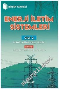 Enerji İletim Sistemleri - Cilt 2 : İletkenler Kablolar ve Diğer Bileşenler - Kısım 2 : İletkenler Kablolar ve İzolatörler Dışındaki Bileşenler -        2019