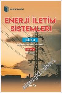 Enerji İletim Sistemleri Cilt 3 : Projelendirme, Tesis ve İşletme - Kısım 2 : Tesis ve İşletme  -        2020