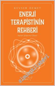 Enerji Terapistinin Rehberi : Kendi Şifacınız Olun -        2024