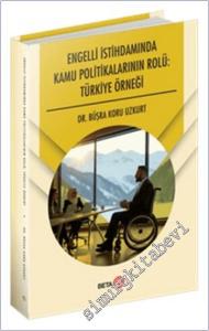 Engelli İstihdamında Kamu Politikalarının Rolü: Türkiye Örneği -        2025
