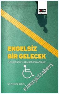 Engelsiz Bir Gelecek - Erişilebilirlik ve Ulaşılabilirlik Anlayışı -        2025