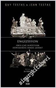 Engizisyon : Orta Çağ Hıristiyan Dünyasında Dinsel Şiddet  -