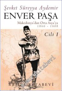 Enver Paşa Cilt 1: Makedonya'dan Ortaasya'ya (1860 - 1908)  -         2025