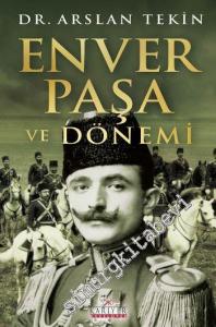 Enver Paşa ve Dönemi -