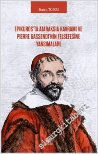 Epikuros'ta Ataraksia Kavramı ve Pierre Gassendi'nin Felsefesine Yansımaları -        2026