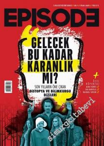 Episode Dizi Kültürü Dergisi - Gelecek Bu Kadar Karanlık mı? - Sayı: 9      Nisan - Mayıs