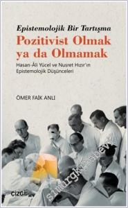 Epistemolojik Bir Tartışma - Pozitivist Olmak ya da Olmamak : Hasan-Ali Yücel ve Nusret Hızır'ın Epistemolojik Düşünceleri -        2020