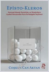 Episto - Kleros : Kamusal Alanda Temsilciler ve Yöneticilerin Liyakat Havuzundan Kura ile Rastgele Seçilmesi -        2025