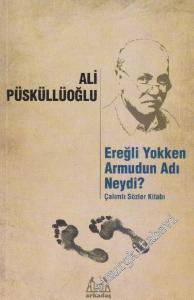 Ereğli Yokken Armudun Adı Neydi ? Çalımlı Sözler Kitabı -        2016