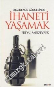 Ergenekon Gölgesinde İhaneti Yaşamak -