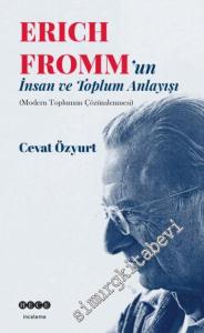 Eric Fromm'un İnsan ve Toplum Anlayışı: Modern Toplumun Çözümlenmesi -