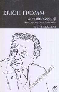 Erich Fromm ve Analitik Sosyoloji : Modern Çağın Telaşı Vicdan Yitimi ve Varoluş -        2020