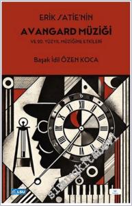 Erik Satie'nin Avangard Müziği ve 20. Yüzyıl Müziğine Etkileri -        2025