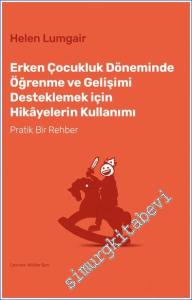 Erken Çocukluk Döneminde Öğrenme ve Gelişimi Desteklemek için Hikayelerin Kullanımı - Pratik Bir Rehber -        2022