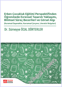 Erken Çocukluk Eğitimi Perspektifinden Öğrenmede Evrensel Tasarım Yaklaşımı, Bilimsel Süreç Becerileri ve Görsel Algı : Kuramsal Dayanaklar - Kavramsal Çerçeve - Literatür Bulguları -        2025