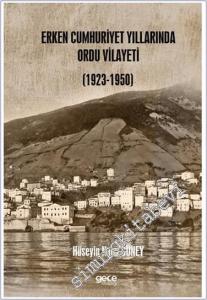 Erken Cumhuriyet Yıllarında Ordu Vilayeti (1923 – 1950) -        2024