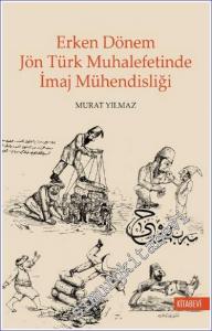 Erken Dönem Jön Türk Muhalefetinde İmaj Mühendisliği -        2022