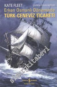 Erken Osmanlı Döneminde Türk - Ceneviz Ticareti -