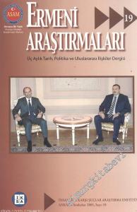 Ermeni Araştırmaları: Üç Aylık Tarih, Politika ve Uluslararası İlişkiler Dergisi  - Sonbahar 2005, Sayı: 19