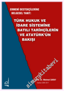 Ermeni Destekçilerine Belgesel Yanıt : Türk Hukuk ve İdare Sistemine Batılı Tarihçilerin ve Atatürk'ün Bakışı -         2023