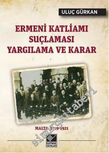 Ermeni Katliamı Suçlaması Yargılama ve Karar : Malta 1919 - 1921 -