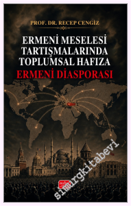 Ermeni Meselesi Tartışmalarında Toplumsal Hafıza : Ermeni Diasporası -