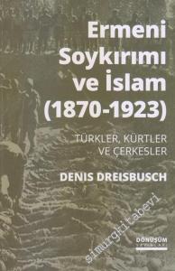 Ermeni Soykırımı ve İslam 1870 - 1923 : Türkler Kürtler ve Çerkesler -        2019