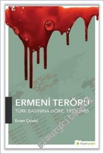 Ermeni Terörü : Türk Basınına Göre (1973 - 1985) -        2018