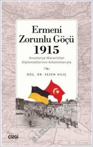 Ermeni Zorunlu Göçü 1915 : Avusturya - Macaristan Diplomatlarının Anlatımlarıyla -        2024