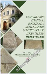 Ermenilerin İstanbul Boğazı'nda Rumelihisarı Semtindeki İlk İskan İzleri : Mezar Taşları -        2022