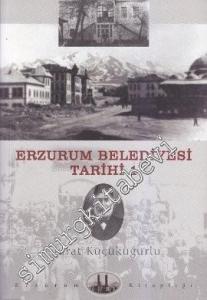 Erzurum Belediyesi Tarihi 1: Osmanlı'dan Cumhuriyet'e (1866 - 1930) -