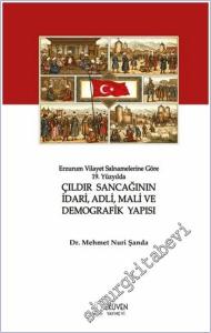 Erzurum Vilayet Salnamelerine Göre 19. Yüzyılda Çıldır Sancağının İdari, Adli, Mali ve Demografik Yapısı -        2025