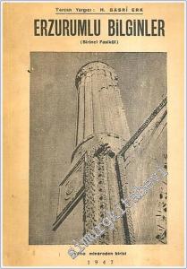 Erzurumlu Bilginler: Şair Rabia Hatun Marifetname Sahibi İbrahim Hakkı Müverrih Abdurrahim Şerif Beygu Hayatları ve Eserleri Fasikül 1 -        1947