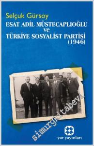 Esat Adil Müstecaplıoğlu ve Türkiye Sosyalist Partisi (1946) -        2024