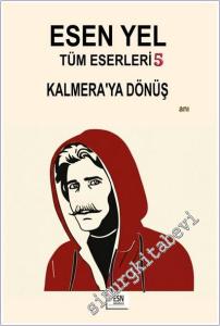 Kalmera'ya Dönüş : Esen Yel Tüm Eserleri 5 -        2025