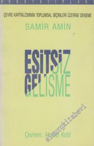 Eşitsiz Gelişme: Çevre Kapitalizminin Toplumsal Biçimleri Üzerine Bir Deneme -