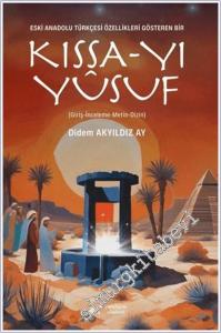 Eski Anadolu Türkçesi Özellikleri Gösteren Bir Kıssa-yı Yusuf :  Giriş İnceleme Metin Dizin -        2024