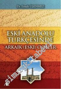 Eski Anadolu Türkçesinde Arkaik (Eski) Öğeler -        2013