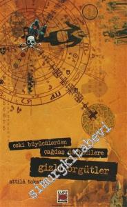 Eski Büyücülerden Çağdaş Darbecilere Gizli Örgütler -