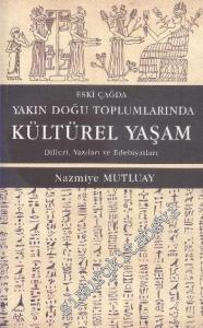 Eski Çağda Yakın Doğu Toplumlarında Kültürel Yaşam: Dilleri, Yazıları ve Edebiyatları -