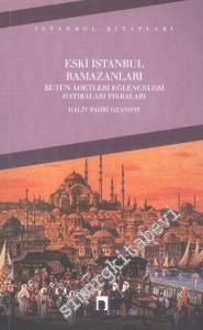 Eski İstanbul Ramazanları: Bütün Âdetleri, Eğlenceleri, Hatıraları, Fıkraları -        2019