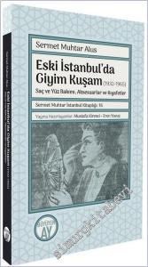 Eski İstanbul'da Giyim Kuşam (1932-1965) - Saç ve Yüz Bakımı Aksesuarlar ve Kıyafetler -        2025