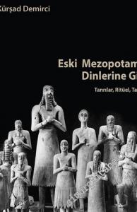 Eski Mezopotamya Dinlerine Giriş : Tanrılar Ritüel Tapınak -        2024