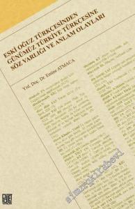 Eski Oğuz Türkçesinden Günümüz Türkiye Türkçesine Söz Varlığı ve Anlam Olayları -        2017