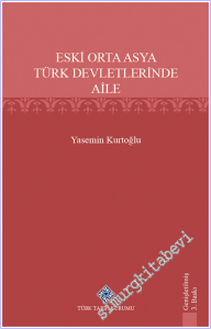 Eski Orta Asya Türk Devletleri'nde Aile -        2025