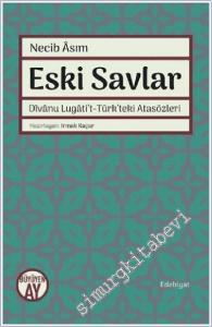 Eski Savlar : Divanu Lugati't-Türk'teki Atasözleri -        2019